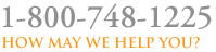 800-748-1225 How may we help you?